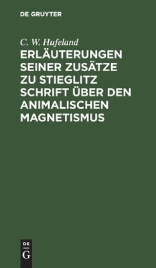 Erläuterungen Seiner Zusätze Zu Stieglitz Schrift Über Den Animalischen Magnetismus