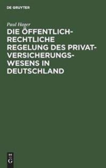 Die Öffentlich-Rechtliche Regelung Des Privatversicherungswesens in Deutschland