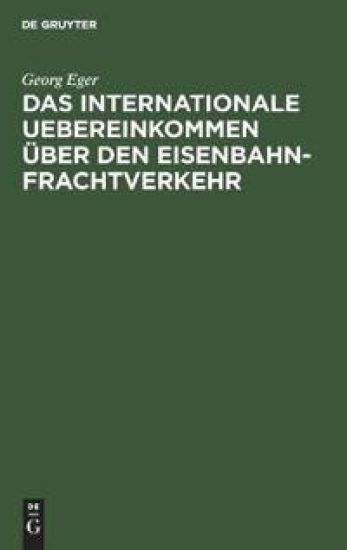 Das Internationale Uebereinkommen Über Den Eisenbahn-Frachtverkehr