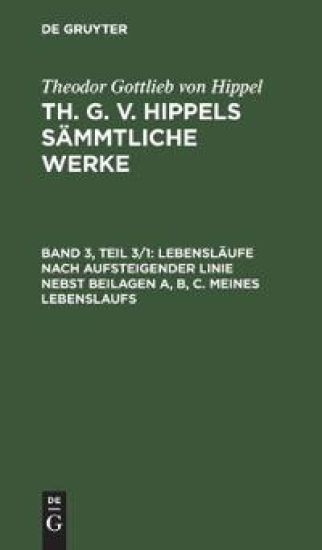 Lebensläufe Nach Aufsteigender Linie Nebst Beilagen A, B, C. Meines Lebenslaufs