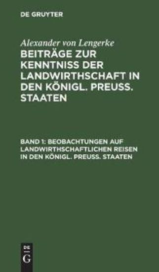Beobachtungen Auf Landwirthschaftlichen Reisen in Den Königl. Preuß. Staaten