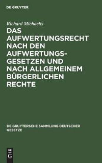 Das Aufwertungsrecht Nach Den Aufwertungsgesetzen Und Nach Allgemeinem Bürgerlichen Rechte