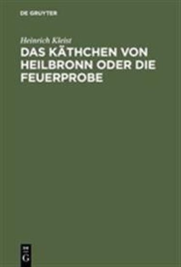 Das Käthchen von Heilbronn oder die Feuerprobe