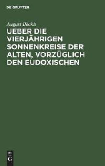 Ueber Die Vierjährigen Sonnenkreise Der Alten, Vorzüglich Den Eudoxischen