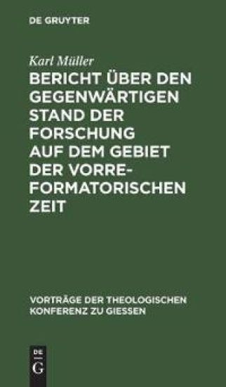 Bericht Über Den Gegenwärtigen Stand Der Forschung Auf Dem Gebiet Der Vorreformatorischen Zeit