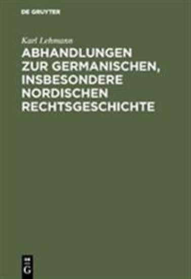Abhandlungen Zur Germanischen, Insbesondere Nordischen Rechtsgeschichte