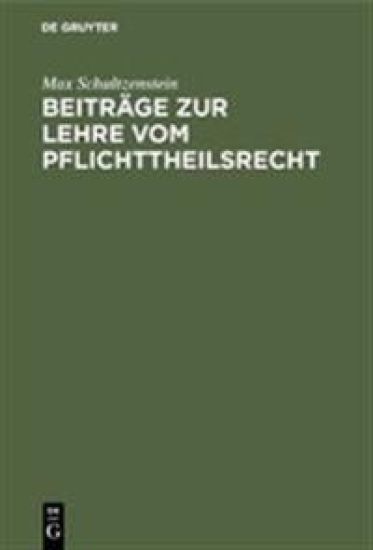 Beiträge Zur Lehre Vom Pflichttheilsrecht