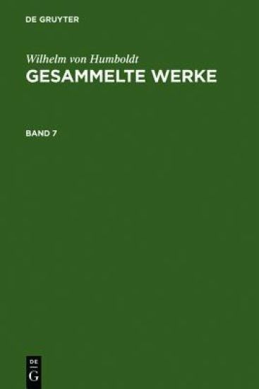 Wilhelm Von Humboldt: Gesammelte Werke. Band 7