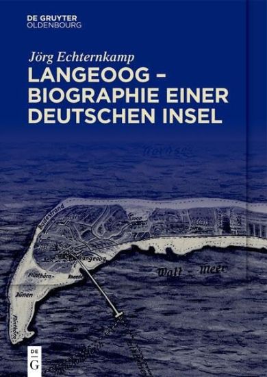 Langeoog - Biographie Einer Deutschen Insel: Bd. 1: Das Nordseebad Zwischen Monarchie Und Republik Bd. 2: Tourismus Und Nationalsozialismus, 1933-1939