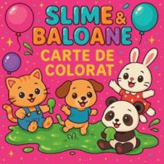 Slime ?i Baloane - Carte de colorat