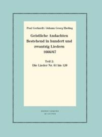 Geistliche Andachten bestehend in hundert und zwantzig Liedern 1666/67