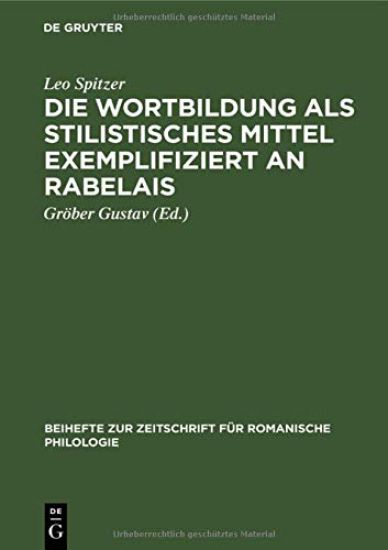 Die Wortbildung ALS Stilistisches Mittel Exemplifiziert an Rabelais: Nebst Einem Anhang Über Die Wortbildung Bei Balzac in Seinen "Contes Drolatiques"
