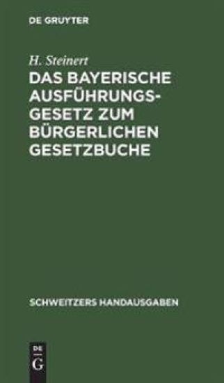 Das Bayerische Ausführungsgesetz Zum Bürgerlichen Gesetzbuche