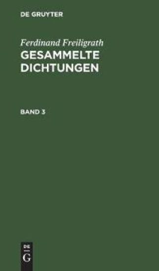 Ferdinand Freiligrath: Gesammelte Dichtungen. Band 3