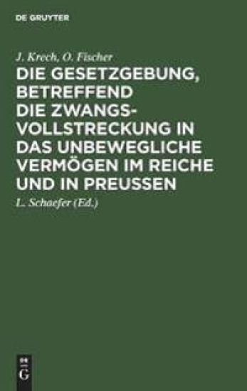 Die Gesetzgebung, Betreffend Die Zwangsvollstreckung in Das Unbewegliche Vermögen Im Reiche Und in Preußen