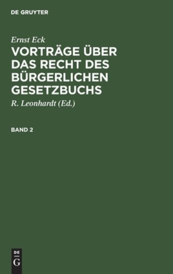 Ernst Eck: Vorträge Über Das Recht Des Bürgerlichen Gesetzbuchs. Band 2