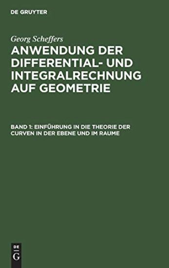 Einführung in Die Theorie Der Curven in Der Ebene Und Im Raume