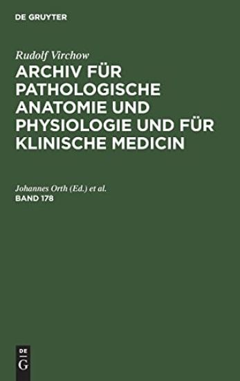 Rudolf Virchow: Archiv Für Pathologische Anatomie Und Physiologie Und Für Klinische Medicin. Band 178