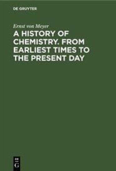 A History of Chemistry. From Earliest Times to the Present Day
