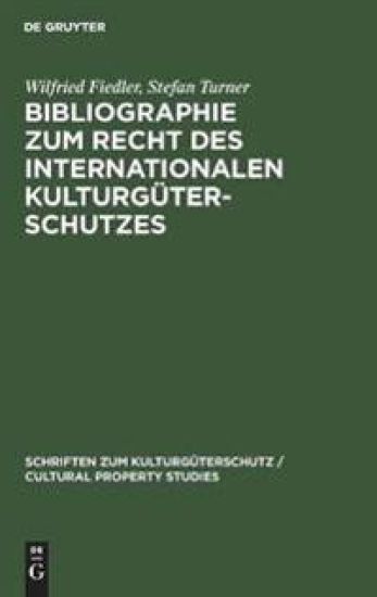 Bibliographie Zum Recht Des Internationalen Kulturgüterschutzes