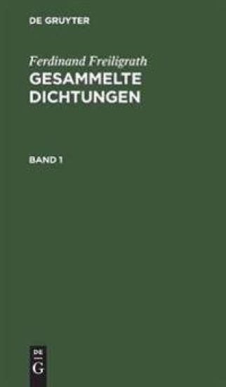 Ferdinand Freiligrath: Gesammelte Dichtungen. Band 1