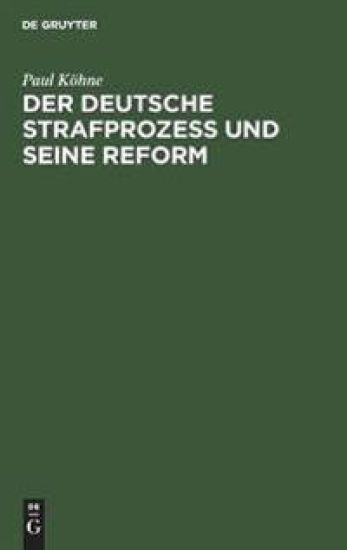 Der Deutsche Strafprozeß Und Seine Reform