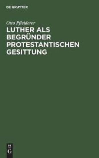 Luther ALS Begründer Protestantischen Gesittung