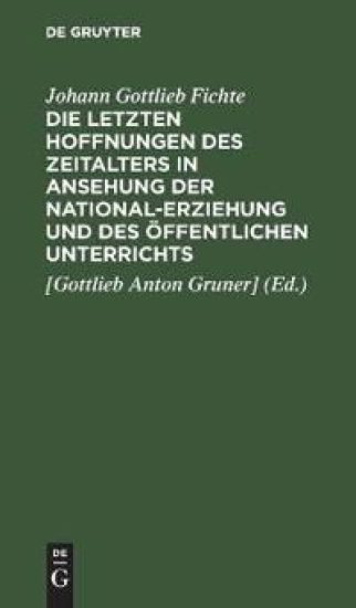 Die Letzten Hoffnungen Des Zeitalters in Ansehung Der National-Erziehung Und Des Öffentlichen Unterrichts
