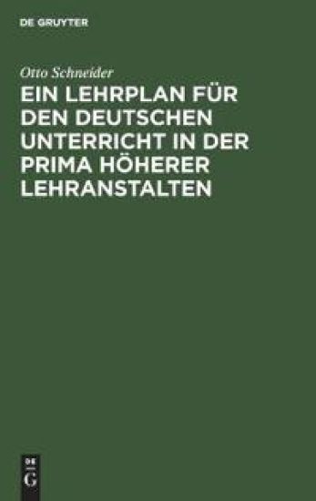 Ein Lehrplan Für Den Deutschen Unterricht in Der Prima Höherer Lehranstalten