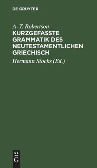 Kurzgefasste Grammatik Des Neutestamentlichen Griechisch