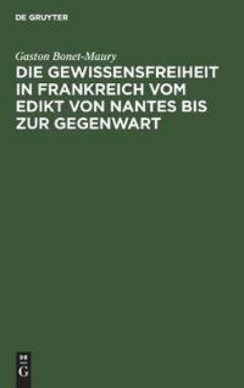 Die Gewissensfreiheit in Frankreich Vom Edikt Von Nantes Bis Zur Gegenwart