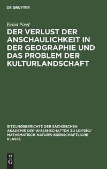 Der Verlust Der Anschaulichkeit in Der Geographie Und Das Problem Der Kulturlandschaft