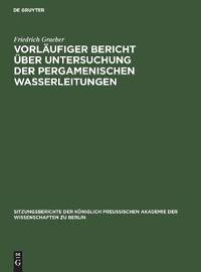Vorläufiger Bericht Über Untersuchung Der Pergamenischen Wasserleitungen