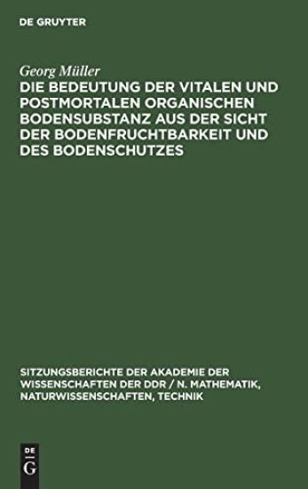 Die Bedeutung Der Vitalen Und Postmortalen Organischen Bodensubstanz Aus Der Sicht Der Bodenfruchtbarkeit Und Des Bodenschutzes