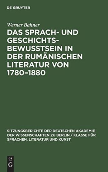 Das Sprach- Und Geschichtsbewusstsein in Der Rumänischen Literatur Von 1780-1880