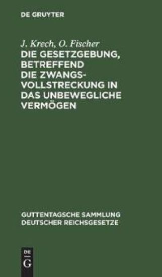 Die Gesetzgebung, Betreffend Die Zwangsvollstreckung in Das Unbewegliche Vermögen