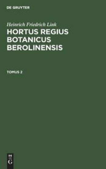 Heinrich Friedrich Link: Hortus Regius Botanicus Berolinensis. Tomus 2