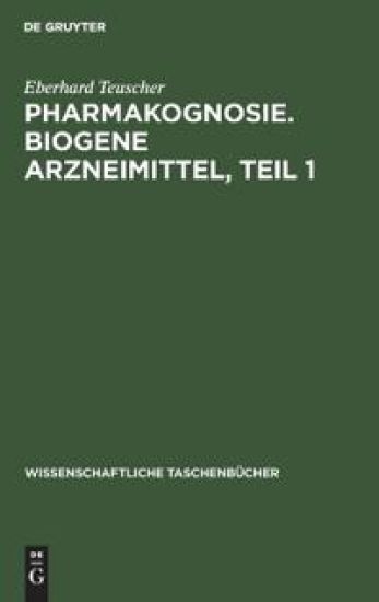 Pharmakognosie. Biogene Arzneimittel, Teil 1