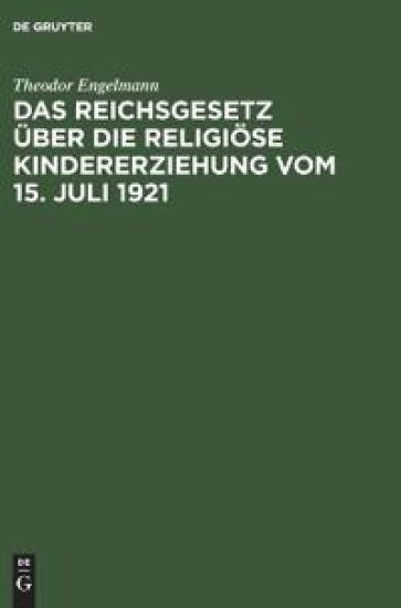 Das Reichsgesetz Über Die Religiöse Kindererziehung Vom 15. Juli 1921
