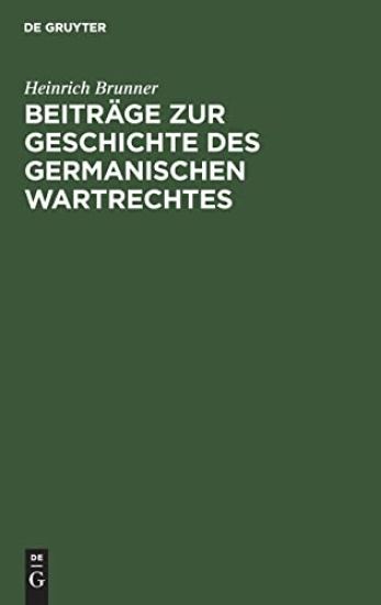 Beiträge Zur Geschichte Des Germanischen Wartrechtes
