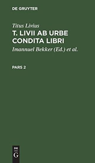 Titus Livius: T. LIVII AB Urbe Condita Libri. Pars 2