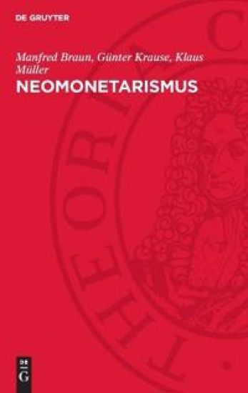 Neomonetarismus: Kritische Untersuchungen Einer Konservativen Staatsmonopolistischen Wirtschaftslehre