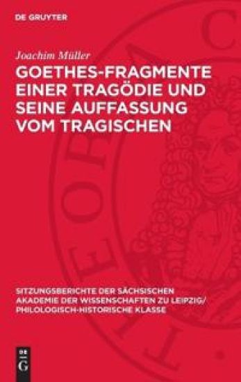 Goethes-Fragmente Einer Tragödie Und Seine Auffassung Vom Tragischen