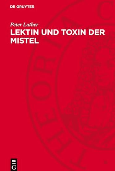 Lektin Und Toxin Der Mistel: Aberglaube Und Moderne Forschung