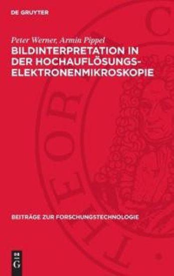 Bildinterpretation in Der Hochauflösungs-Elektronenmikroskopie: Numerische Und Optische Verfahren Zur Interpretation Elektronenmikroskopischer Hochauf