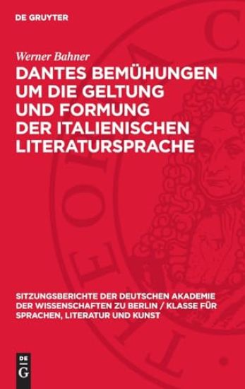 Dantes Bemühungen um die Geltung und Formung der italienischen Literatursprache