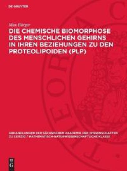 Die chemische Biomorphose des menschlichen Gehirns in ihren Beziehungen zu den Proteolipoiden (PLP)