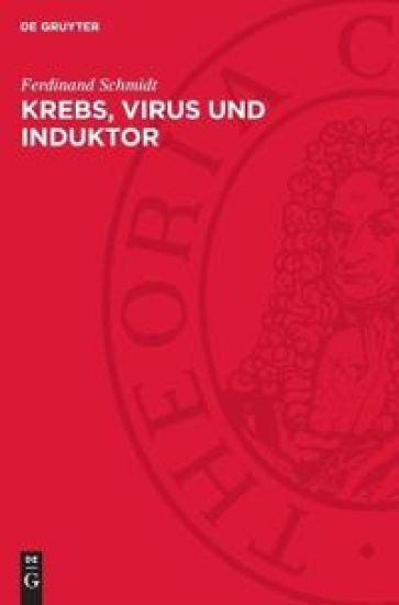 Krebs, Virus Und Induktor: Eine Untersuchung Über Die Krebsentstehung Und Ausschnitte Aus Der Speziellen Onkologie