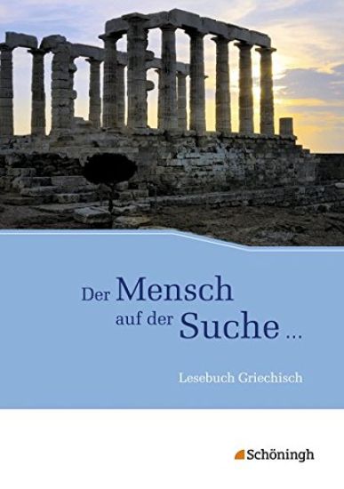 Der Mensch auf der Suche ... - Lesebuch Griechisch