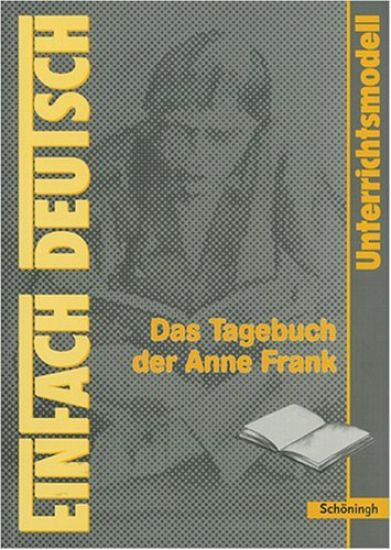 Das Tagebuch der Anne Frank. EinFach Deutsch Unterrichtsmodelle